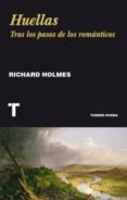 huellas: tras los pasos de los romanticos-richard holmes-9788416714087 huellas: tras los pasos de los romanticos-richard holmes-9788416714087