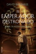 el emperador destronado: poder. traicion. venganza-david barbaree-9788416867387 el emperador destronado: poder. traicion. venganza-david barbaree-9788416867387