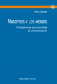 nosotros y los medios: prolegomenos para una teoria de la comunicacion-pilar carrera-9788416938087 nosotros y los medios: prolegomenos para una teoria de la comunicacion-pilar carrera-9788416938087