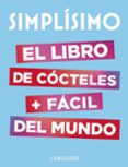 simplísimo: el libro de cócteles más fácil del mundo-9788417273187 simplísimo: el libro de cócteles más fácil del mundo-9788417273187