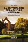 la restauración de la cultura cristiana-john senior-9788417407087 la restauración de la cultura cristiana-john senior-9788417407087