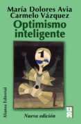 optimismo inteligente: psicologia de las emociones positivas-maria dolores avia aranda-9788420652887 optimismo inteligente: psicologia de las emociones positivas-maria dolores avia aranda-9788420652887