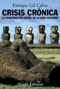 crisis cronica: la construccion social de la gran recesion-enrique gil calvo-9788420684987 crisis cronica: la construccion social de la gran recesion-enrique gil calvo-9788420684987