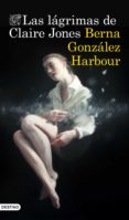 las lágrimas de claire jones (ebook)-berna gonzalez harbour-9788423352487 las lágrimas de claire jones (ebook)-berna gonzalez harbour-9788423352487