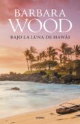 bajo la luna de hawai (ebook)-barbara wood-9788425353987 bajo la luna de hawai (ebook)-barbara wood-9788425353987