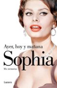 sofia: ayer, hoy y mañana-sofia loren-9788426401687 sofia: ayer, hoy y mañana-sofia loren-9788426401687
