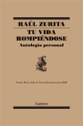 tu vida rompiendose: antologia personal (mapa de las lenguas)-raul zurita-9788426403087 tu vida rompiendose: antologia personal (mapa de las lenguas)-raul zurita-9788426403087