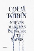 nuevas maneras de matar a tu madre-colm toibin-9788426421487 nuevas maneras de matar a tu madre-colm toibin-9788426421487