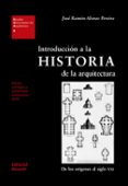 introduccion a la historia de la arquitectura: de los origenes al siglo xxi-jose ramon alonso pereira-9788429121087 introduccion a la historia de la arquitectura: de los origenes al siglo xxi-jose ramon alonso pereira-9788429121087