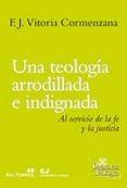una teologia arrodillada e indignada-9788429320787 una teologia arrodillada e indignada-9788429320787