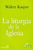 la liturgia de la iglesia-walter kasper-9788429324587 la liturgia de la iglesia-walter kasper-9788429324587
