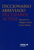 diccionario abreviado del español actual (dea-2)-manuel seco-olimpia andres-gabino ramos-9788429466287 diccionario abreviado del español actual (dea-2)-manuel seco-olimpia andres-gabino ramos-9788429466287