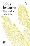una veritat delicada-john le carre-9788429771787 una veritat delicada-john le carre-9788429771787
