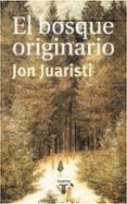 el bosque originario-jon juaristi-9788430603787 el bosque originario-jon juaristi-9788430603787