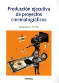produccion ejecutiva de proyectos cinematograficos-alejandro pardo-9788431330187 produccion ejecutiva de proyectos cinematograficos-alejandro pardo-9788431330187