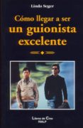 como llegar a ser un guionista excelente-linda seger-9788432133787 como llegar a ser un guionista excelente-linda seger-9788432133787