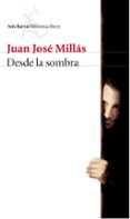 desde la sombra-juan jose millas-9788432227387 desde la sombra-juan jose millas-9788432227387