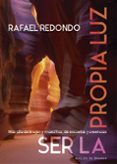 ser la propia luz. mas alla de linajes y maestros, de escuelas y creencias-rafael redondo barba-9788433027887 ser la propia luz. mas alla de linajes y maestros, de escuelas y creencias-rafael redondo barba-9788433027887
