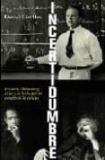incertidumbre: einstein, heisenberg, bohr y la lucha por la esenc ia de la ciencia-david lindley-9788434453487 incertidumbre: einstein, heisenberg, bohr y la lucha por la esenc ia de la ciencia-david lindley-9788434453487