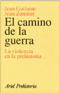 el camino de la guerra: la violencia en la prehistoria-jean guilaine-jean zammit-9788434466487 el camino de la guerra: la violencia en la prehistoria-jean guilaine-jean zammit-9788434466487