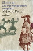 el ciclo de los tres mosqueteros completo (contiene: los tres mos queteros & veinte años despues; el vizconde de bragelonne i y el vizconde de bragelonne ii)-alexandre dumas-9788435019187 el ciclo de los tres mosqueteros completo (contiene: los tres mos queteros & veinte años despues; el vizconde de bragelonne i y el vizconde de bragelonne ii)-alexandre dumas-9788435019187
