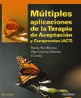 multiples aplicaciones de la terapia de aceptacion y compromiso ( act)-marisa paez blarrina-olga gutierrez martinez-9788436826487 multiples aplicaciones de la terapia de aceptacion y compromiso ( act)-marisa paez blarrina-olga gutierrez martinez-9788436826487