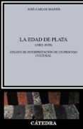 la edad de plata (1902-1939): ensayo de interpretacion de un proc eso (4ª ed.)-jose carlos mainer baque-9788437603087 la edad de plata (1902-1939): ensayo de interpretacion de un proc eso (4ª ed.)-jose carlos mainer baque-9788437603087