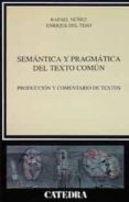 semantica y pragmatica del texto comun: produccion y comentario d e textos-rafael nuñez-enrique del teso-9788437614687 semantica y pragmatica del texto comun: produccion y comentario d e textos-rafael nuñez-enrique del teso-9788437614687