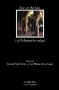 la philosophia vulgar-juan de mal lara-9788437631387 la philosophia vulgar-juan de mal lara-9788437631387