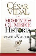 (pe) momentos cumbre de la historia que cambiaron su curso-cesar vidal-9788441421387 (pe) momentos cumbre de la historia que cambiaron su curso-cesar vidal-9788441421387