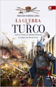 la guerra del turco: españa contra el imperio otomano. el choque de dos gigantes-fernando martinez lainez-9788441425187 la guerra del turco: españa contra el imperio otomano. el choque de dos gigantes-fernando martinez lainez-9788441425187