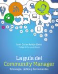 la guía del community manager: estrategia, táctica y herramientas-juan carlos mejia llano-9788441534087 la guía del community manager: estrategia, táctica y herramientas-juan carlos mejia llano-9788441534087