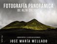 fotografia panoramica de alta calidad (photoclub)-jose maria mellado martinez-9788441536487 fotografia panoramica de alta calidad (photoclub)-jose maria mellado martinez-9788441536487