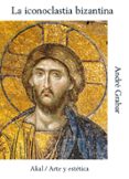la iconoclastia bizantina (2ª ed.)-andre grabar-9788446004387 la iconoclastia bizantina (2ª ed.)-andre grabar-9788446004387