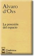 la posesion del espacio-alvaro d ors-9788447010387 la posesion del espacio-alvaro d ors-9788447010387