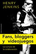 fans, blogueros y videojuegos: la cultura de la colaboracion-henry jenkins-9788449322587 fans, blogueros y videojuegos: la cultura de la colaboracion-henry jenkins-9788449322587