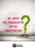 el arte de preguntar en el mentoring (ebook)-maria luisa de miguel-2910019082677 el arte de preguntar en el mentoring (ebook)-maria luisa de miguel-2910019082677
