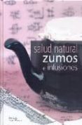 salud natural, zumos e infusiones-esther garcia valdecantos-9788466216487 salud natural, zumos e infusiones esther garcia valdecantos 9788466216487