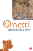 dejemos hablar al viento-juan carlos onetti-9788466320887 dejemos hablar al viento-juan carlos onetti-9788466320887