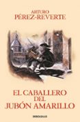 el caballero del jubon amarillo (serie capitan alatriste 5)-arturo perez-reverte-9788466329187 el caballero del jubon amarillo (serie capitan alatriste 5)-arturo perez-reverte-9788466329187