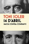 14 d abril. macia contra companys-toni soler-9788466413787 14 d abril. macia contra companys-toni soler-9788466413787