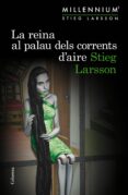 la reina al palau dels corrents d aire-stieg larsson-9788466419987 la reina al palau dels corrents d aire-stieg larsson-9788466419987