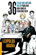 36 cosas que hay que hacer para que una familia funcione bien-leopoldo abadia-9788467014587 36 cosas que hay que hacer para que una familia funcione bien-leopoldo abadia-9788467014587