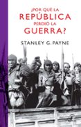 ¿por que la republica perdio la guerra?-stanley g. payne-9788467032987 ¿por que la republica perdio la guerra?-stanley g. payne-9788467032987