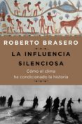 la influencia silenciosa. cómo el clima ha condicionado la historia (ebook)-roberto brasero-9788467050387 la influencia silenciosa. cómo el clima ha condicionado la historia (ebook)-roberto brasero-9788467050387