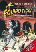 equipo tigre 7:los caballeros robot-thomas brezina-9788467562187 equipo tigre 7:los caballeros robot-thomas brezina-9788467562187