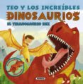 teo y los increíbles dinosaurios. el tiranosaurio rex-9788467739787 teo y los increíbles dinosaurios. el tiranosaurio rex-9788467739787