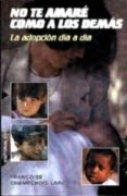 no te amare como a los demas la adopcion dia a dia-francoise champenois-laroche-9788470438387 no te amare como a los demas la adopcion dia a dia-francoise champenois-laroche-9788470438387