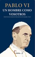 pablo vi un hombre como vosotros-giovanni maria vian-9788470576287 pablo vi un hombre como vosotros-giovanni maria vian-9788470576287