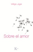 sobre el amor-willigis jäger-9788472458987 sobre el amor-willigis jäger-9788472458987
